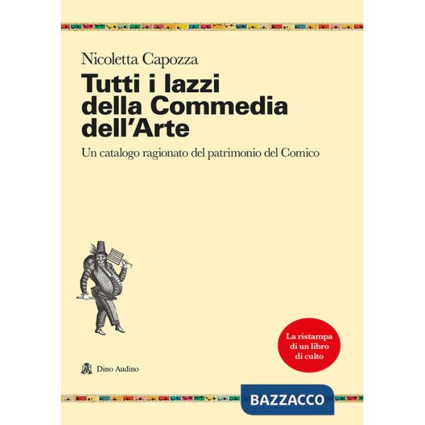 Tutti i lazzi della commedia dell'arte. Un catalogo ragionato del patrimonio del comico