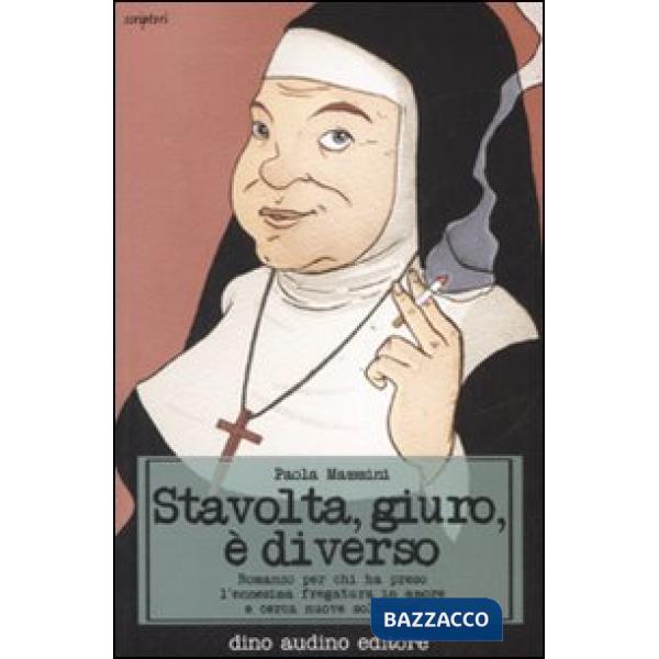 Stavolta, giuro, è diverso. Romanzo per chi ha preso l'ennesima fregatura in amo