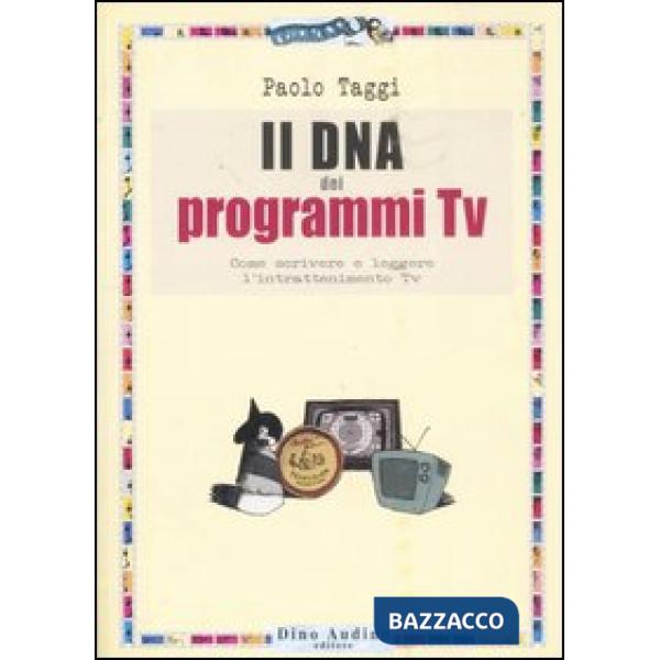 DNA dei programmi Tv. Come scrivere e leggere l'intrattenimento Tv (Il)