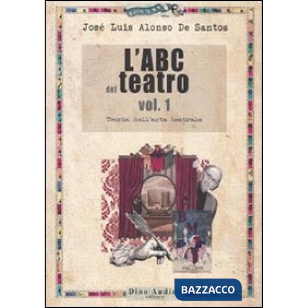 ABC del teatro (L'). Vol. 1: Teoria dell'arte teatrale
