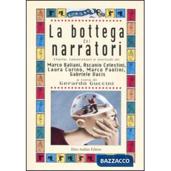 Bottega dei narratori. Storie, laboratori e metodi di: Marco Baliani, Ascanio Celestini, Laura Curino, Marco Paolini, Gabriele V