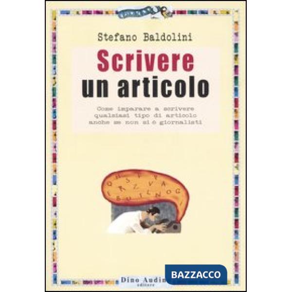 Scrivere un articolo. Come imparare a scrivere qualsiasi tipo di articolo anche se non si è giornalisti