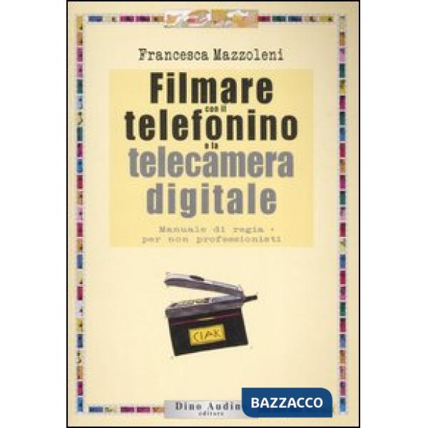 Filmare con il telefonino e la telecamera digitale
