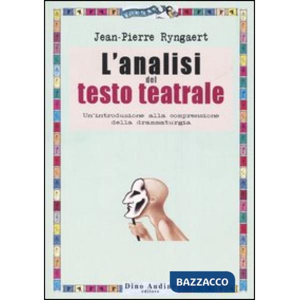 Analisi del testo teatrale. Un'introduzione alla comprensione della drammaturgia (L')