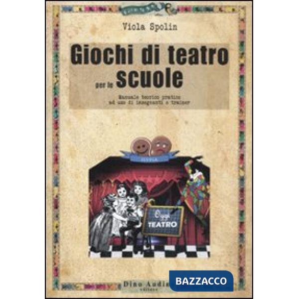 Giochi di teatro per le scuole. Manuale teorico pratico ad uso di insegnanti e trainer