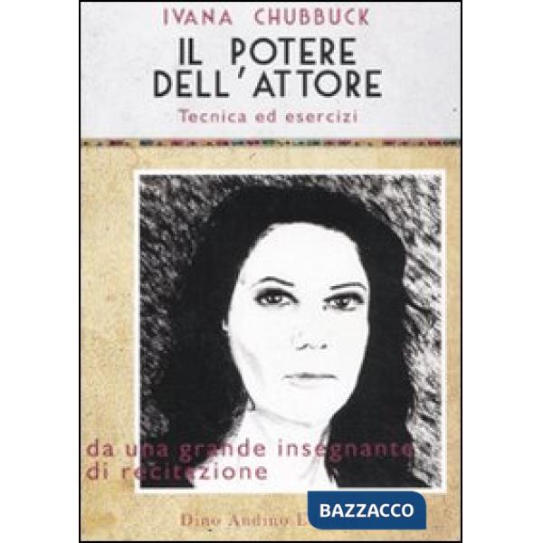 Potere dell'attore. Tecnica ed esercizi (Il)