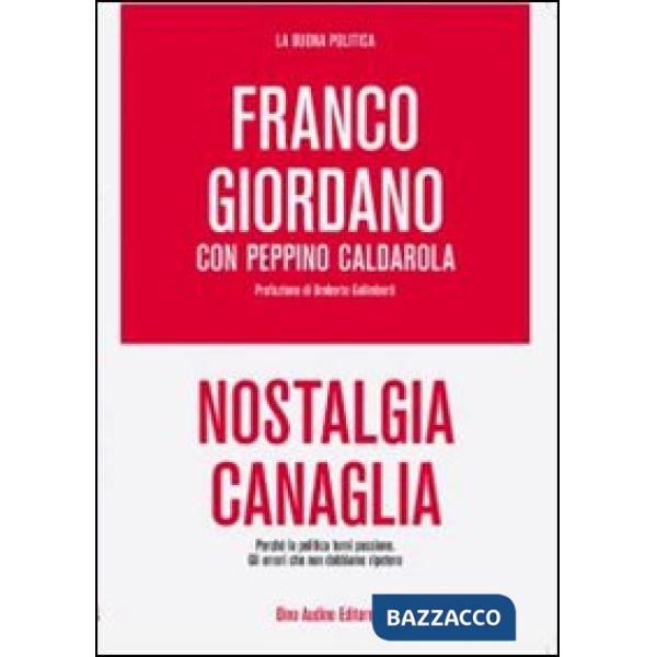 Nostalgia canaglia. Perché la politica torni passione. Gli errori che non dobbia
