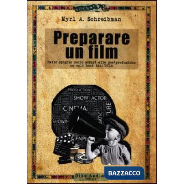Preparare un film. Dallo spoglio dello script alla postproduzione: un cult book dell'UCLA