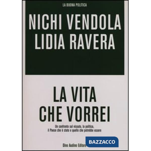 Vita che vorrei. Un confronto sul vissuto, la politica, il Paese che è stato e q