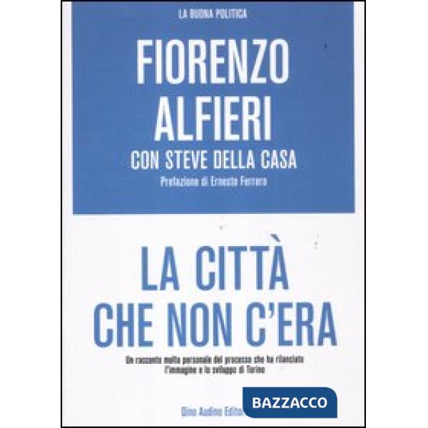 Città che non c'era. Un racconto molto personale del processo che ha rilanciato 