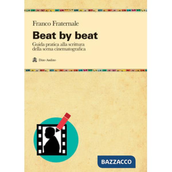 Beat by beat. Come scrivere una scena