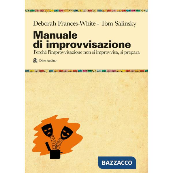 Manuale di improvvisazione. Perché l'improvvisazione non si improvvisa, si prepara