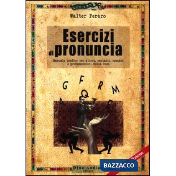 Esercizi di pronuncia. Manuale pratico per attori, insegnanti, speaker e professionisti della voce
