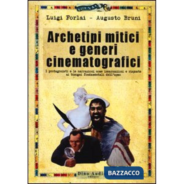 Archetipi mitici e generi cinematografici. I protagonisti e le narrazioni come incarnazioni e risposte ai bisogni fondamentali d
