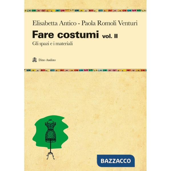 Fare costumi. Vol. 2: Gli spazi e i materiali