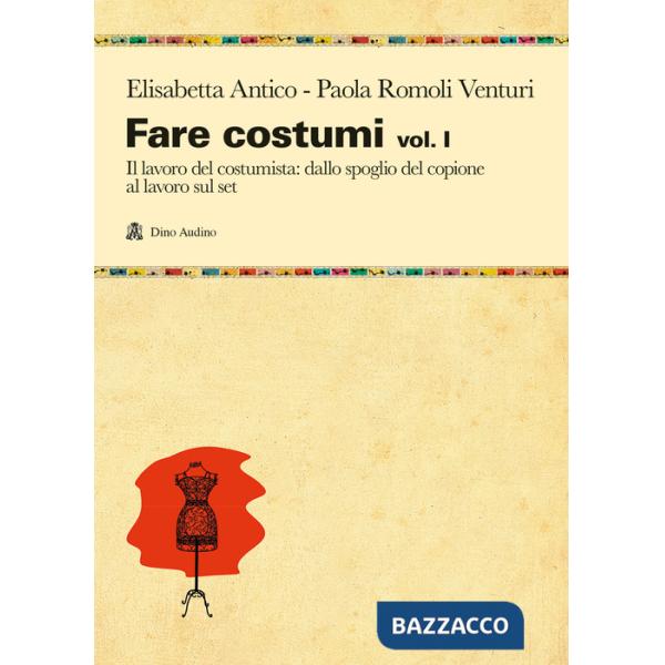Fare costumi. Vol. 1: Il lavoro del costumista