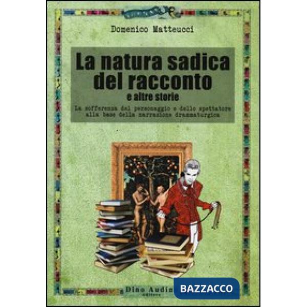Natura sadica del racconto e altre storie. La sofferenza del personaggio e dello spettatore alla base della narrazione drammatur