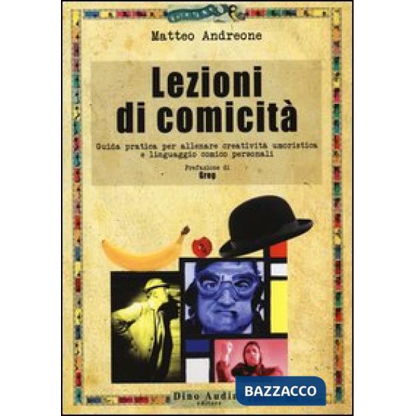 Lezioni di comicità. Guida pratica per allenare creatività umoristica e linguaggio comico personali