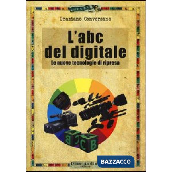 ABC del digitale. Le nuove tecnologie di ripresa (L')
