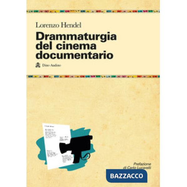 Drammaturgia del cinema documentario. Strutture narrative ed esperienze produttive per raccontare la realtà
