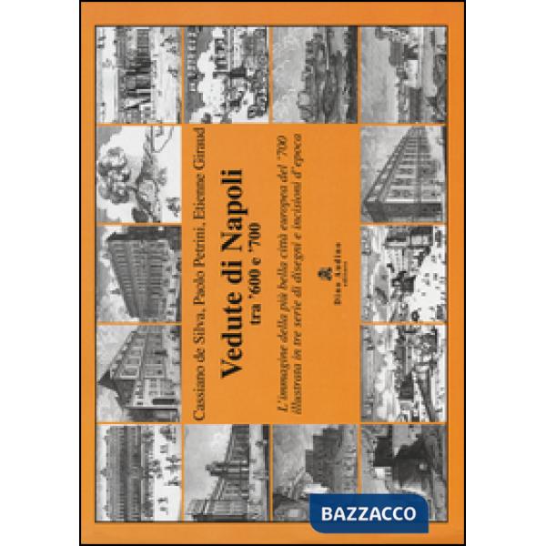 Vedute di Napoli tra '600 e '700. L'immagine della più bella città europea del '