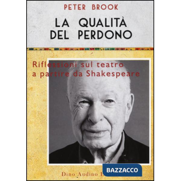 Qualità del perdono. Riflessioni sul teatro a partire da Shakespeare (La)