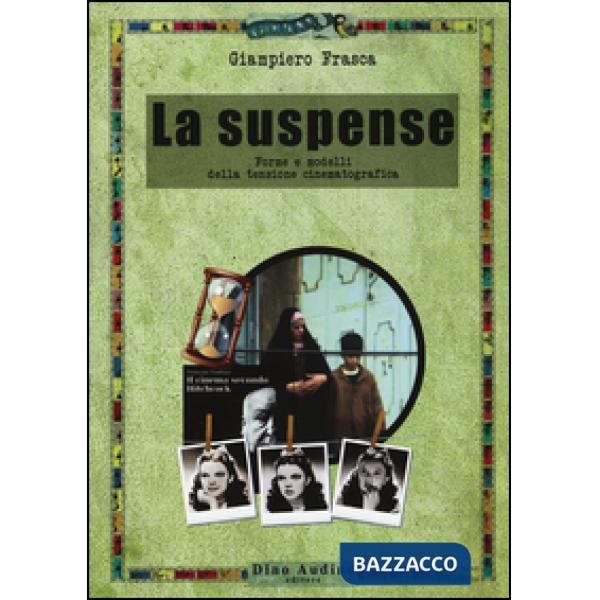 Suspense. Forme e modelli della tensione cinematografica (La)