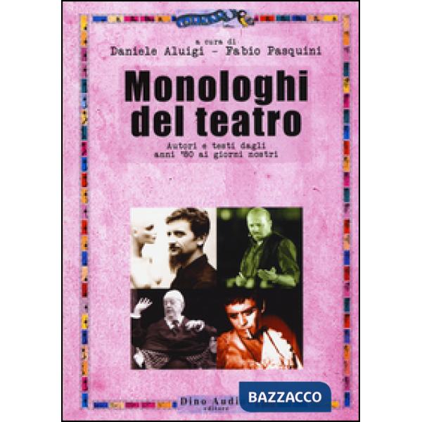 Monologhi del teatro. Autori e testi dagli anni '80 ai giorni nostri