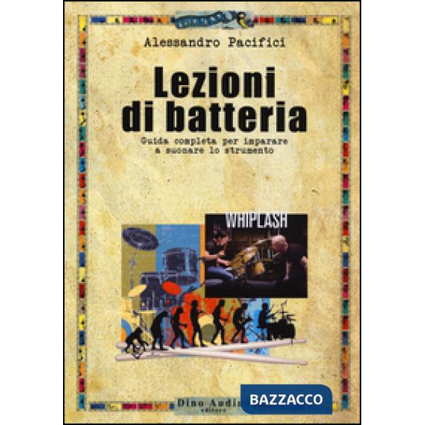 Lezioni di batteria. Guida completa per imparare a suonare lo strumento