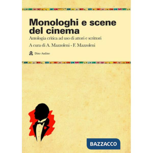 Monologhi e scene del cinema. Antologia critica ad uso di attori e scrittori