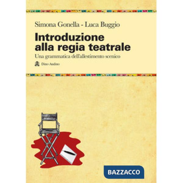 Introduzione alla regia teatrale. Una grammatica dell'allestimento scenico ad uso di registi in formazione