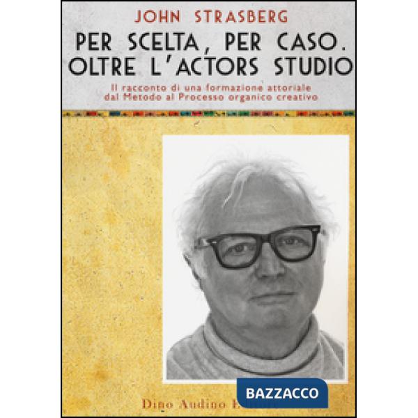 Per scelta, per caso. Oltre l'Actors Studio