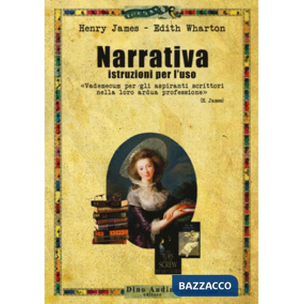 Narrativa. Istruzioni per l'uso. Vademecum per gli aspiranti scrittori nella lora ardua professione
