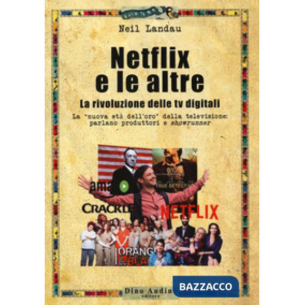 Netflix e le altre... La rivoluzione delle tv digitali. La «nuova età dell'oro» della televisione: parlano produttori e «showrun