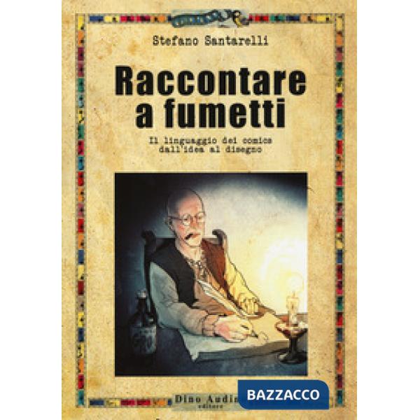 Raccontare a fumetti. Il linguaggio dei comics dall'idea al disegno