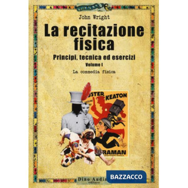 Recitazione fisica. Principi, tecnica ed esercizi (La). Vol. 1: La commedia fisica