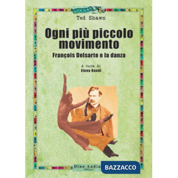 Ogni più piccolo movimento. François Delsarte e la danza