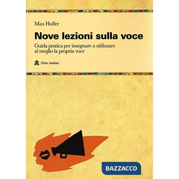 Nove lezioni sulla voce. Guida pratica per insegnare a utilizzare al meglio la propria voce