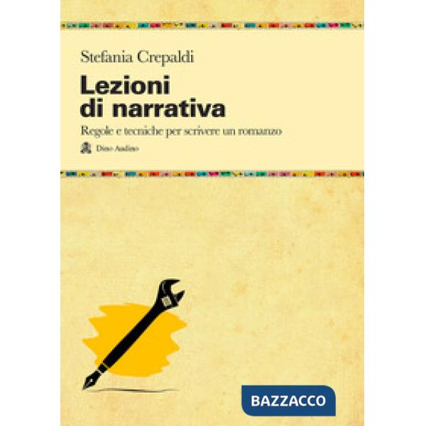 Lezioni di narrativa. Regole e tecniche per scrivere un romanzo