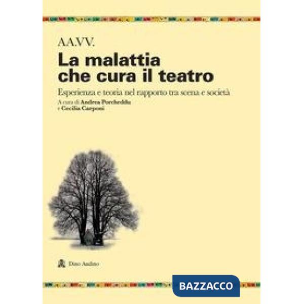 Malattia che cura il teatro. Esperienza e teoria nel rapporto tra scena e società (La)