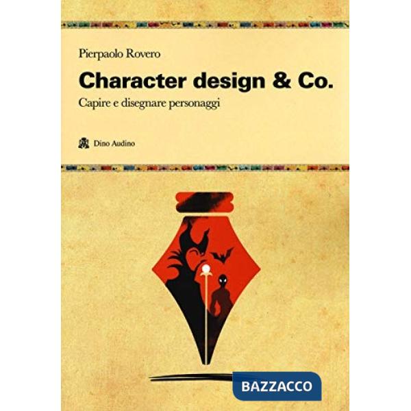 Character design & Co. Capire e disegnare personaggi