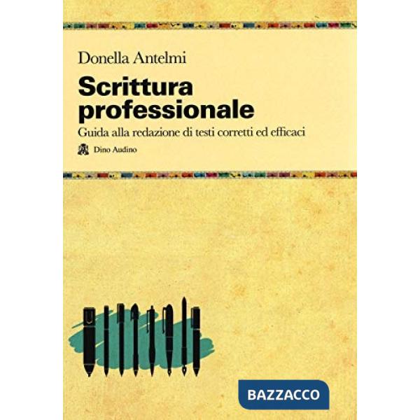 Scrittura professionale. Guida alla redazione di testi corretti ed efficaci