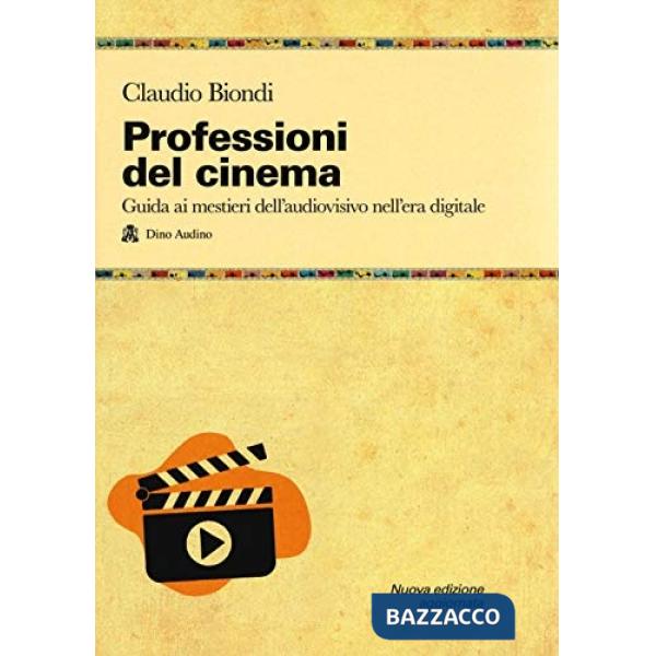 Professioni del cinema. Guida ai mestieri dell'adudiovisivo nell'era digitale