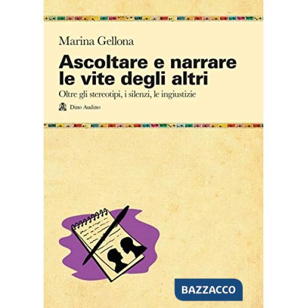 Ascoltare e narrare le vite degli altri. Oltre gli stereotipi, i silenzi, le ingiustizie