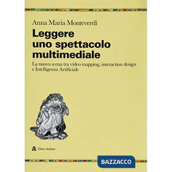Leggere uno spettacolo multimediale. La nuova scena tra video mapping, interaction design e intelligenza artificiale