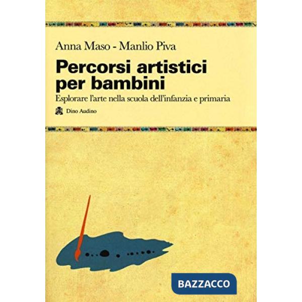 Percorsi artistici per bambini. Esplorare l'arte nella scuola dell'infanzia e primaria