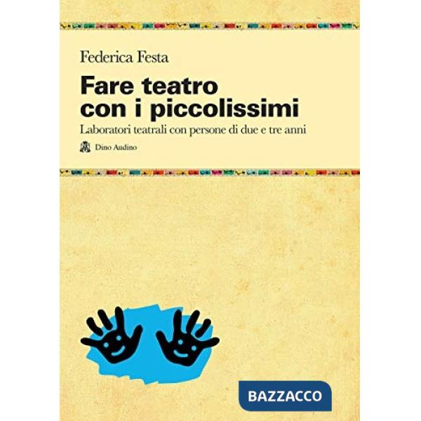 Fare teatro con i piccolissimi. Laboratori teatrali con persone di due e tre anni