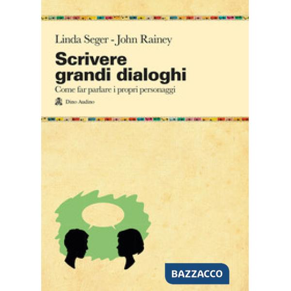 Scrivere grandi dialoghi. Come far parlare i propri personaggi