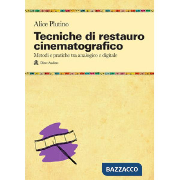 Tecniche di restauro cinematografico. Metodi e pratiche tra analogico e digitale