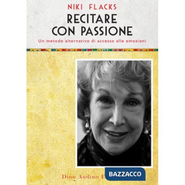 Recitare con passione. Un metodo alternativo di accesso alle emozioni